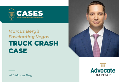 Cases That Made a Difference® - Marcus Berg's Fascinating Vegas Truck Crash Case
