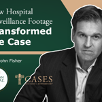 Cases That Made a Difference®️- How Hospital Surveillance Footage Transformed the Case With John Fisher