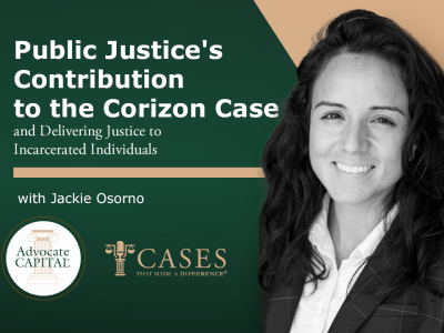 Public Justice's Contribution to the Corizon Case and Delivering Justice to Incarcerated Individuals with Jackie Osorno