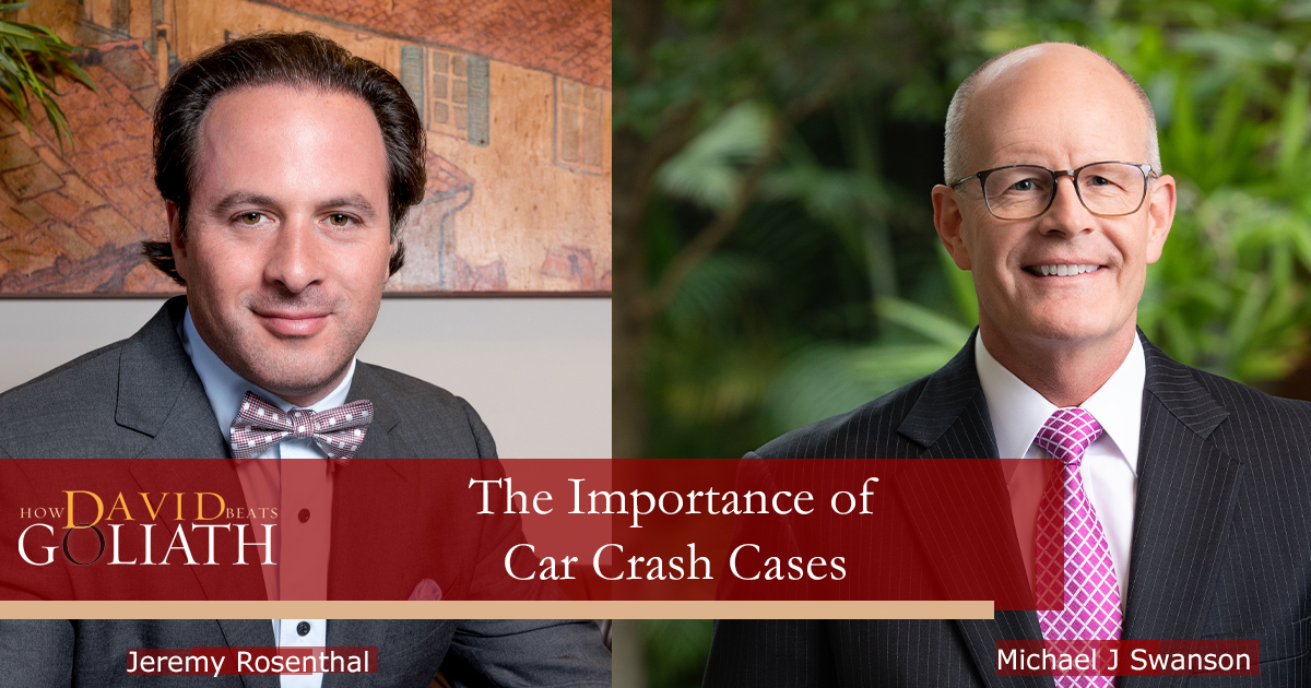 The Importance of Car Crash Cases with Jeremy Rosenthal