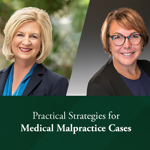 Practical Strategies for Medical Malpractice Cases Webinar Now Available to Watch Practical Strategies for Medical Malpractice Cases Webinar Now Available to Watch