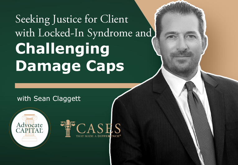 Seeking Justice for Client with Locked-In Syndrome and Challenging Damage Caps with Sean Claggett Seeking Justice for Client with Locked-In Syndrome and Challenging Damage Caps with Sean Claggett