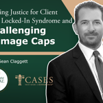 Seeking Justice for Client with Locked-In Syndrome and Challenging Damage Caps with Sean Claggett Seeking Justice for Client with Locked-In Syndrome and Challenging Damage Caps with Sean Claggett