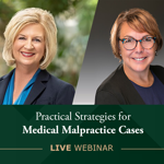 Practical Strategies for Medical Malpractice Cases With Catherine D. Bertram Practical Strategies for Medical Malpractice Cases With Catherine D. Bertram