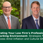 Upcoming Webinar: Elevating Your Law Firm’s Professional Working Environment: Strategies for Success Amid Inflation and Cultural Shifts