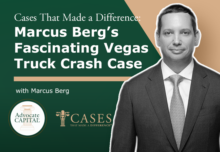 Cases That Made a Difference® - Marcus Berg's Fascinating Vegas Truck Crash Case