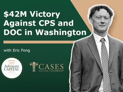 Eric Fong on his $42M Victory Against CPS and DOC in Washington