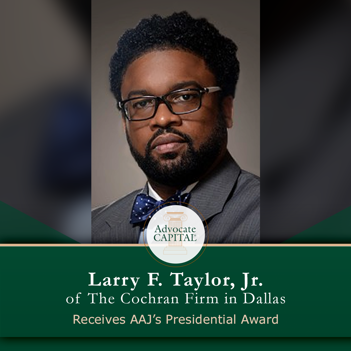 Larry F. Taylor, Jr. of The Cochran Firm Receives AAJ’s Presidential Award  Larry F. Taylor, Jr. of The Cochran Firm Receives AAJ’s Presidential Award