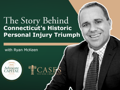 Cases That Made a Difference®: The Story Behind Connecticut's Historic Personal Injury Triumph with Ryan McKeen Cases That Made a Difference®: The Story Behind Connecticut's Historic Personal Injury Triumph with Ryan McKeen