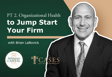 Organizational Health to Jump Start Your Firm Part 2 with Attorney Brian LaBovick